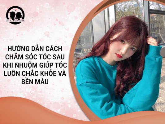 cách chăm sóc tóc sau khi nhuộm