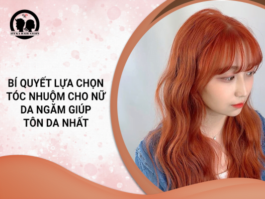 Da ngăm nhuộm tóc màu gì nữ