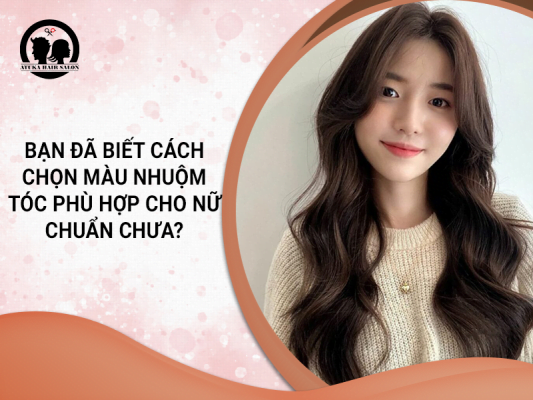 cách chọn màu nhuộm tóc phù hợp cho nữ