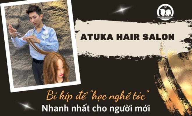 Bí kíp để học nghề tóc nhanh nhất cho người mới