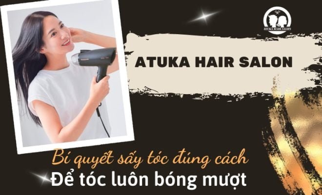 Bí quyết sấy tóc đúng cách để tóc luôn bóng mượt