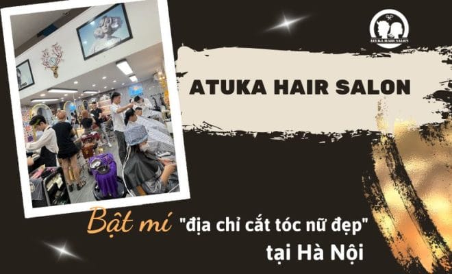 Địa chỉ cắt tóc nữ đẹp tại Hà nội