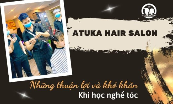 Những khó khăn khi học nghề tóc