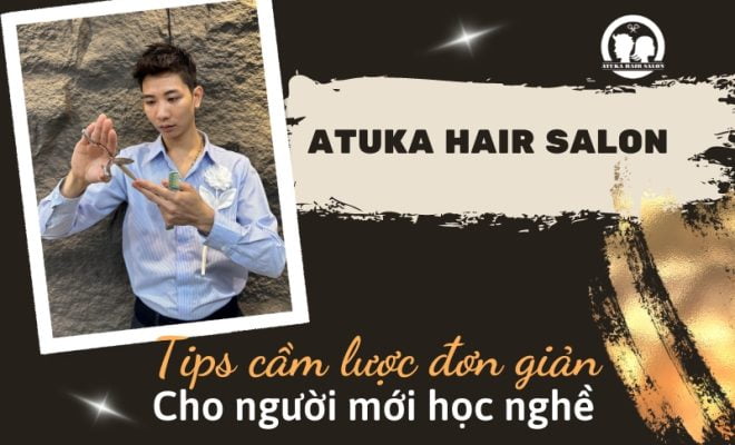 Tips cầm lược đơn giản cho người mới học nghề
