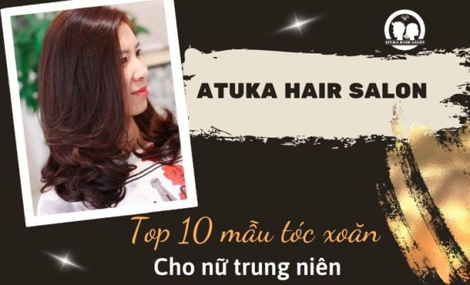 Top 10 mẫu tóc xoăn cho nữ trung niên